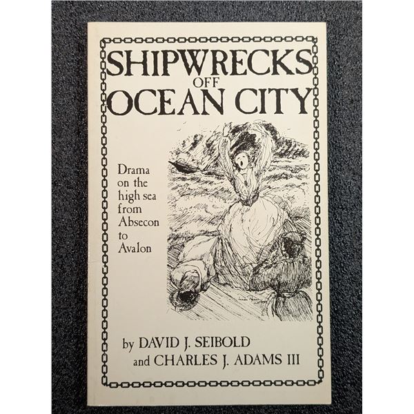 Seibold: Shipwrecks Off Ocean City - Drama on the High Sea from Absecon to Avalon