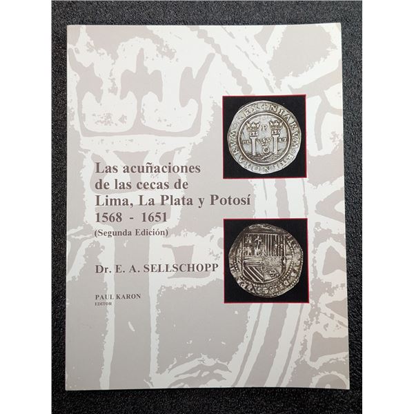 Sellschopp: Las Acunaciones de las Lima, la Plata y Potosi 1568 - 1651. Ensayo de una Clasificacion