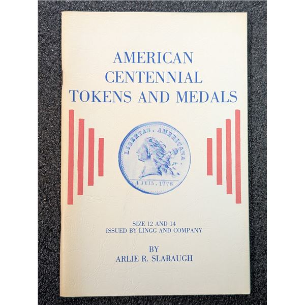 Slabaugh: American Centennial Tokens and Medals
