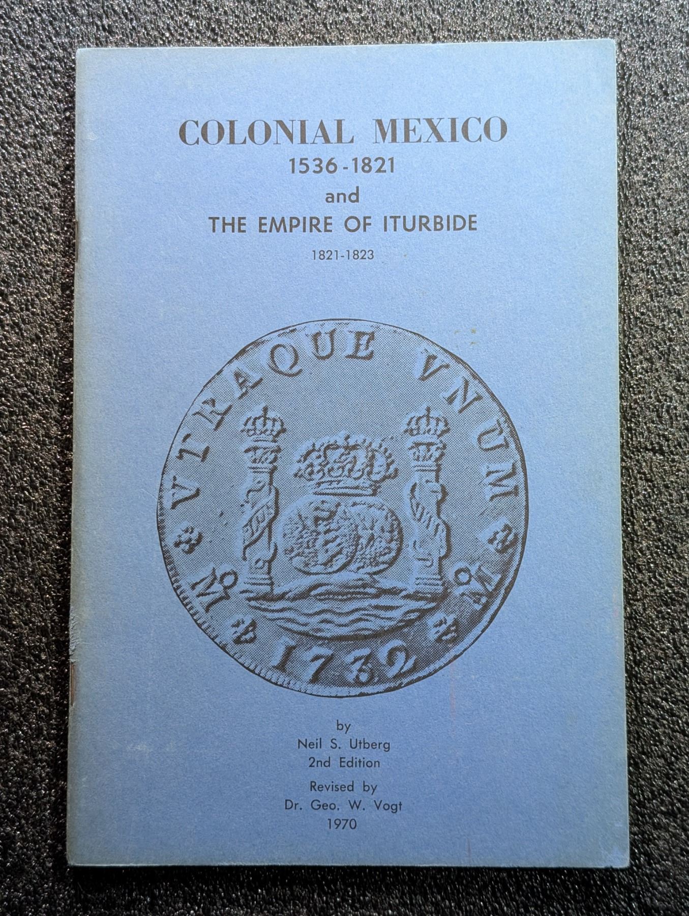 Utberg: The Coins of Colonial Mexico 1536 - 1821 and The Empire of ...