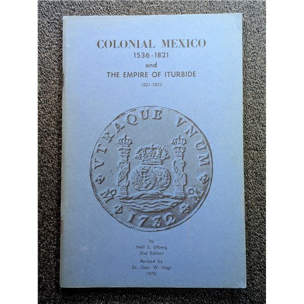 Utberg: The Coins of Colonial Mexico 1536 - 1821 and The Empire of Iturbide 1821-1823