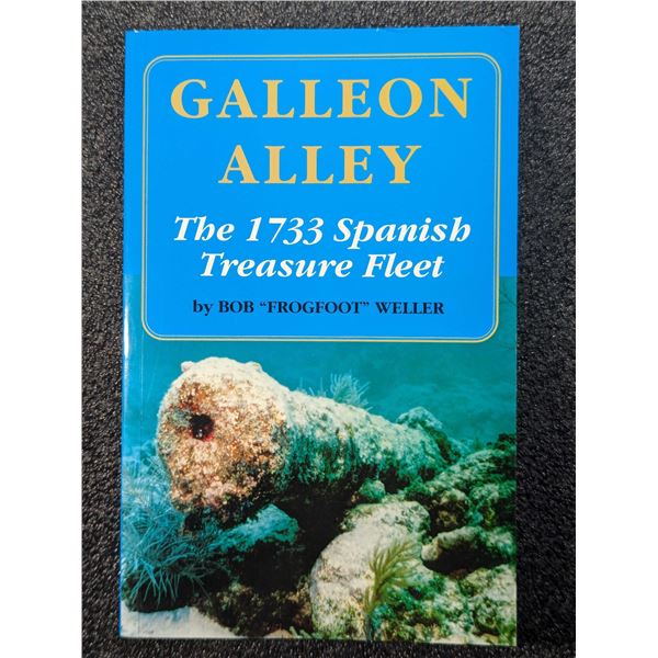 Weller: Galleon Alley - The 1733 Spanish Treasure Fleet. Signed by the author
