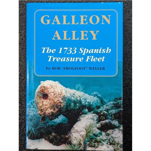 Weller: Galleon Alley - The 1733 Spanish Treasure Fleet. Inscribed by the author