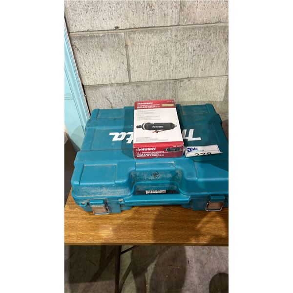 HUSKY 1/4" DIE GRINDER & EMPTY MAKITA CORDLESS IMPACT DRIVER CASE
