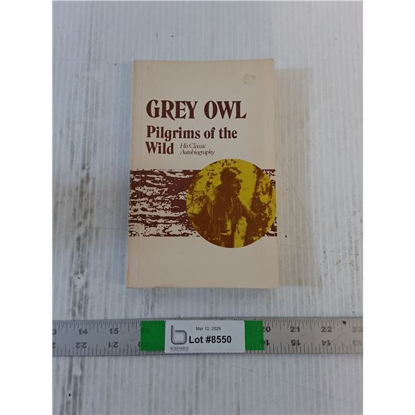 (1) Book - Grey Owl - Pilgrims of the Wild