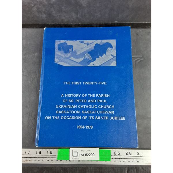 The First Twenty Five A History of the Parish of SS. Peter & Paul Ukrainian Catholic Church Book