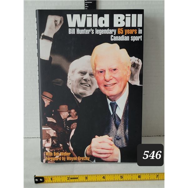 “Wild Bill” A novel of Bill Hunter who brought hockey to Edmonton & almost got the
