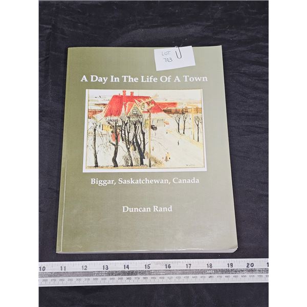 “A Day in the Life of A Town” Biggar, SK History 2010