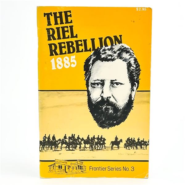 THE RIEL REBELLION 1885 - FRONTIER HISTORY BOOK 3