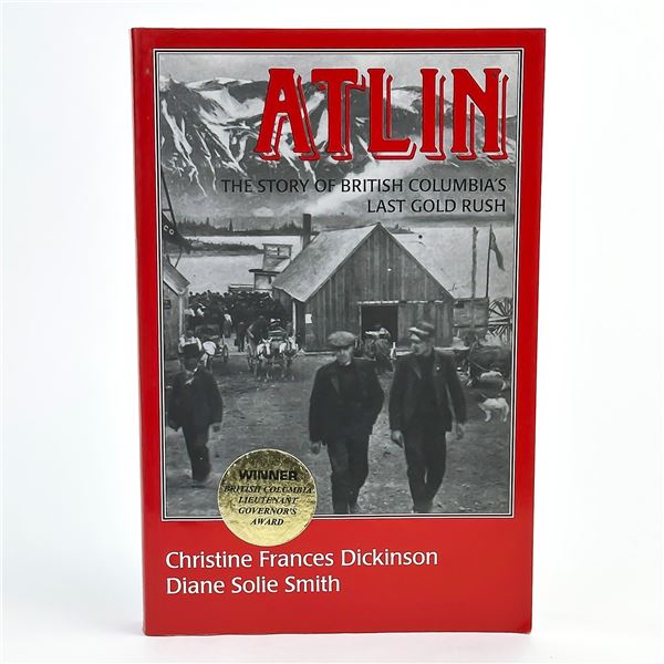 ATLIN - STORY OF BRITISH COLUMBIA’S LAST GOLD RUSH