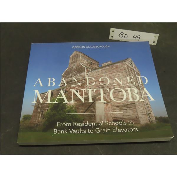 Abandoned Manitoba History Book Illustrated: Bridges, Schools, Churches, Forts and More