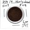 Image 1 : 1859 EVEN 9 ONE CENT NEARLY CLOSED 5 AND 9