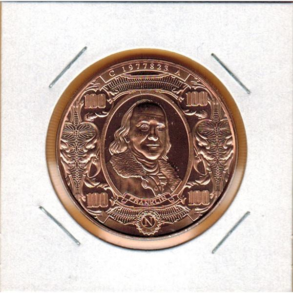 1 OUNCE COPPER -  .999 FINE - US $100.00 BANKNOTE DESIGN