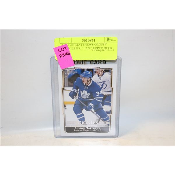 AUSTON MATTHEWS GLOSSY ROOKIES BRILLANT UPPER DECK