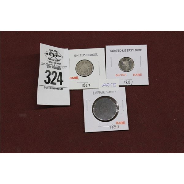 1854 Large Cent, 1867 Shield Nickels 1887 Liberty Dime