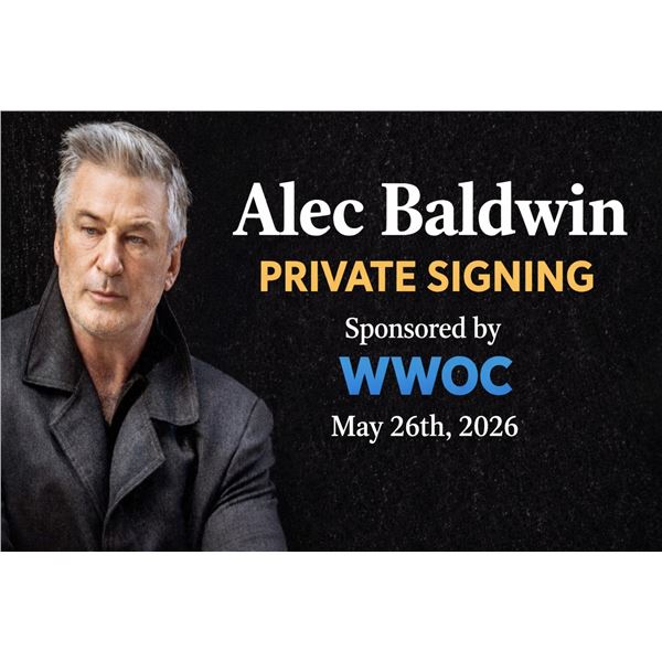 ALEC BALDWIN  AUTOGRAPH SIGNING EVENT (ITEMS IN BY MAY 8)