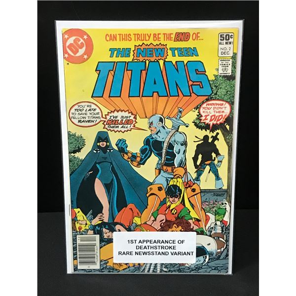 THE NEW TEEN TITANS #2 1ST APPEARANCE OF DEATHSTROKE RARE NEWSSTAND VARIANT - DC COMICS