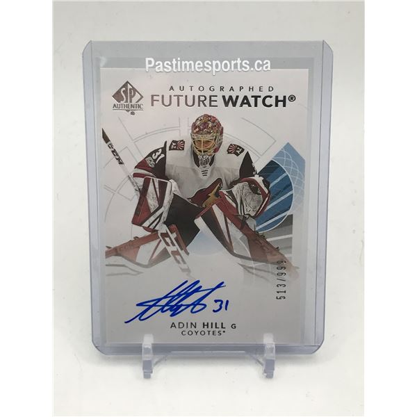 2017-18 UPP DECK SP AUTHENTIC ADIN HILL FUTURE WATCH AUTO 513/999