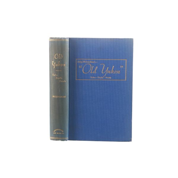 "Old Yukon" by Judge James Wickersham, 1st Ed.