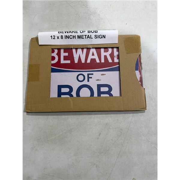 Beware of Bob metal sign 12" x 8"