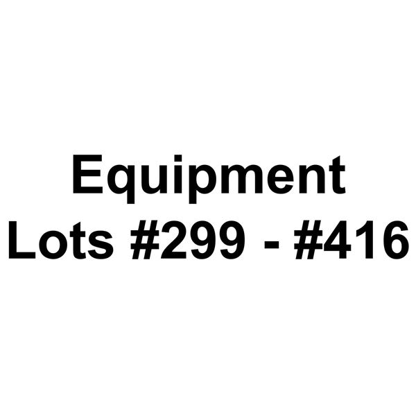 Equipment Lots #299 - #416
