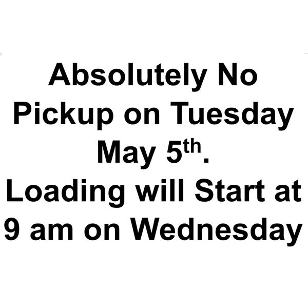 IMPORTANT NOTE: Absolutely No Pickup on Tuesday May 5th