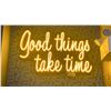 Image 1 : "GOOD THINGS TAKE TIME" LIGHTED SIGN - APPROX. 3FT ACROSS X 1 3/4FT WIDE