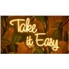 Image 1 : "TAKE IT EASY" LIGHTED SIGN - APPROX. 2 1/2FT ACROSS X 1 1/2FT WIDE