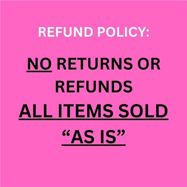 NO REFUNDS OR RETURNS FOR THIS AUCTION