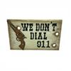 Image 1 : "We Don't Dial 911" Wooden Sign, 15.75" x 9.75"