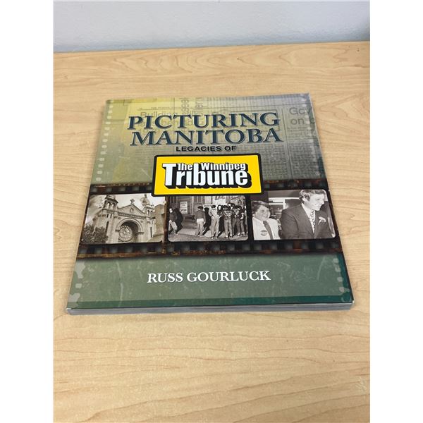 Picturing Manitoba - Russ Gourluck SC 269 pgs