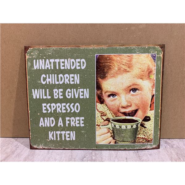 Metal Sign Unattended Children Will Be Given Free Espresso & A Free Kitten