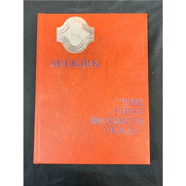 Selkirk 1882-1982 "The First 100 Years" Hardcover Book by Barry Potyondi
