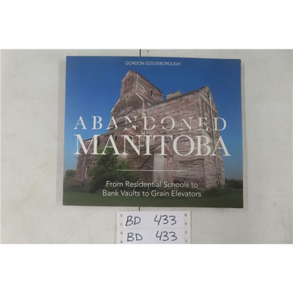 Abandoned Manitoba: History Book — Res Schools, Bank Vaults to Grain Elevators