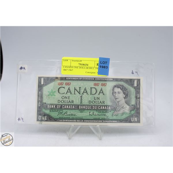 CANADA ONE DOLLAR BILL 1967 1867 1967