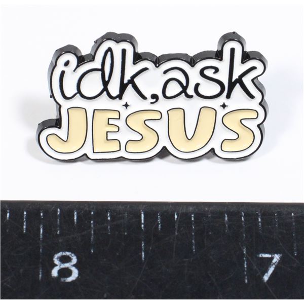 NEW IDK, ASK JESUS LAPEL PIN