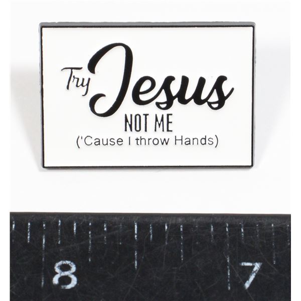 NEW TRY JESUS NOT ME ('CAUSE I THROW HANDS) LAPEL