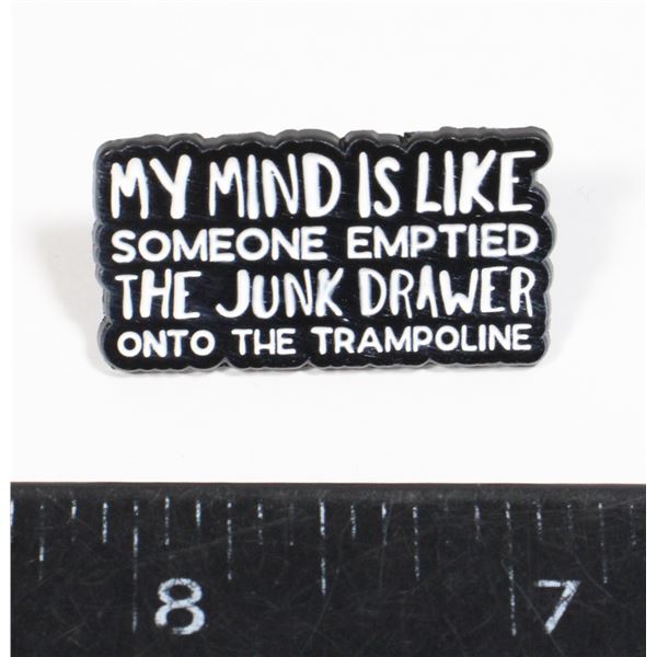 NEW LAPEL PIN MY MIND IS LIKE SOMEONE EMPTIED THE