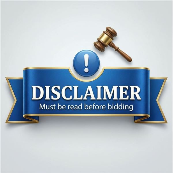 DISCLAIMER - READ BEFORE BIDDING, MANDATORY!