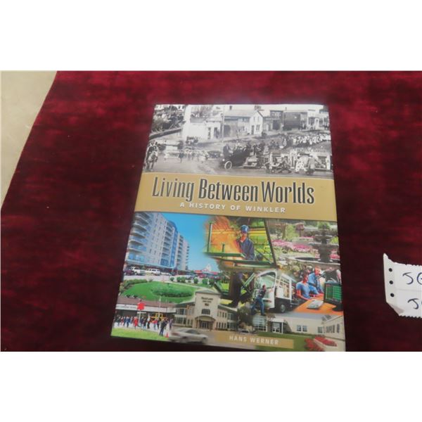 A History of Winkler: Living Between Worlds (2006) – Illustrated with Photos of Winkler, Man.