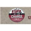 Image 2 : 3 Novelty Metal Signs – "Can't Fix Stupid" and "25¢ Charge for Whining," 12x12"