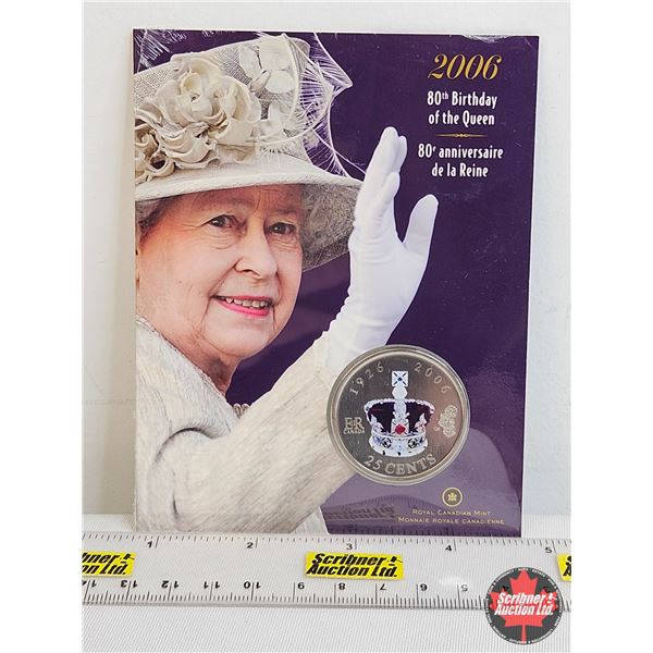 RCM Canada 2006 : 80th Birthday of the Queen : Twenty Five Cent Coin (Unopened)