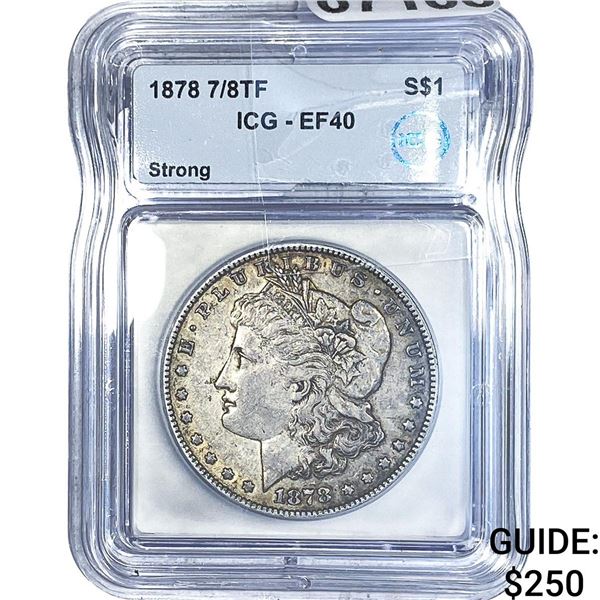 1878 7/8TF Morgan Silver Dollar ICG EF40