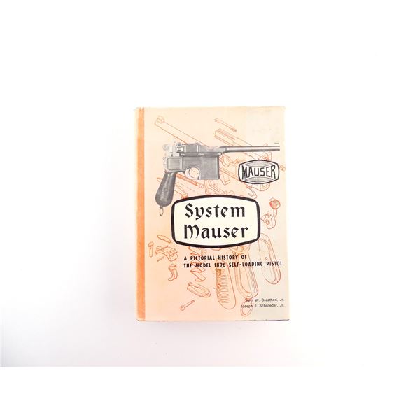 "SYSTEM MAUSER: A PICTORIAL HISTORY OF THE MODEL 1896 SELF-LOADING PISTOL" BOOK
