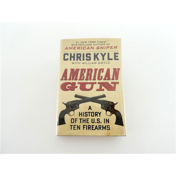 "AMERICAN GUN A HISTORY OF THE U.S. IN TEN ARMS" BOOK
