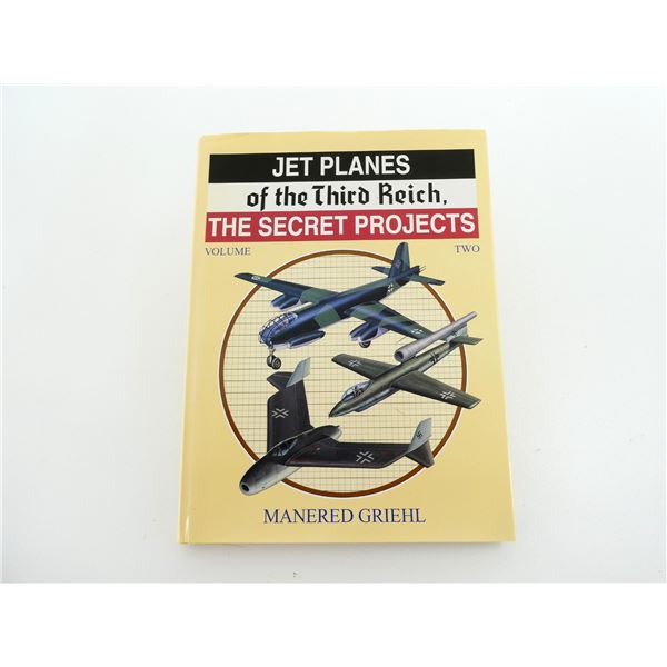 "JET PLANES OF THE THIRD REICH, THE SECRET PROJECT VOLUME 2" BOOK