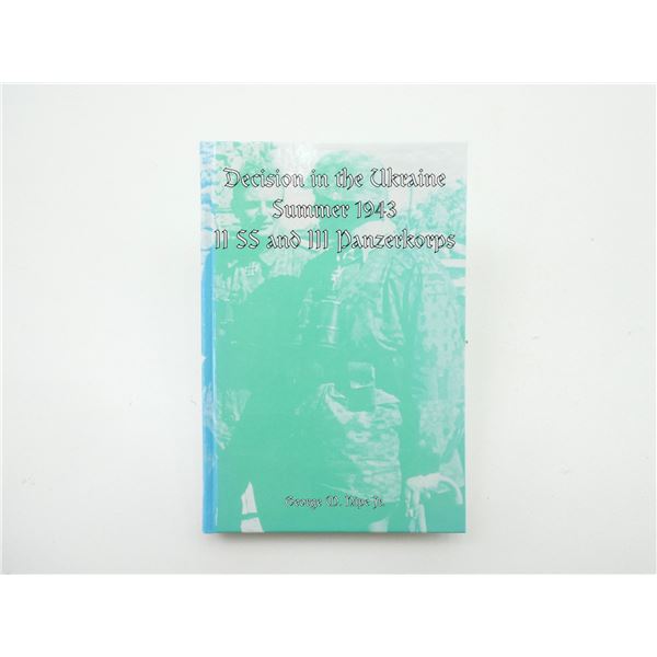 "DECISION IN THE UKRAINE SUMMER 1943 II SS AND III PANZERKORPS" BOOK