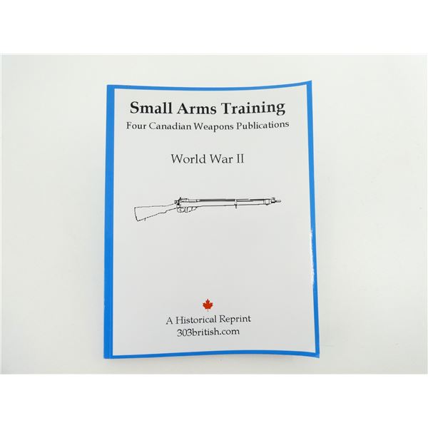 "SMALL ARMS TRAINING, FOUR CANADIAN WEAPONS PUBLICATIONS, WORLD WAR II" BOOK