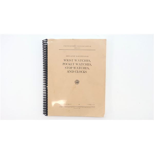 "ORDNANCE MAINTENANCE, WRIST WATCHES, POCKET WATCHES, STOP WATCHES AND CLOCKS" MANUAL