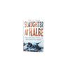 Image 1 : "SLAUGHTER AT HALBE, THE DESTRUCTION OF HITLER'S 9TH ARMY" BOOK